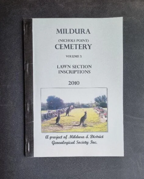 Mildura (Nichols Point) Cemetery: Volume 3 Lawn Section Inscriptions 2010